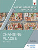 A-level Geography Topic Master: Changing Places