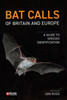Bat Calls of Britain and Europe: A Guide to Species Identification