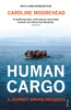 Human Cargo: A Journey among Refugees