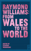 Raymond Williams: From Wales to the World