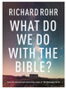 What Do We Do With The Bible?