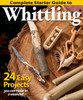 Complete Starter Guide to Whittling: 24 Easy Projects You Can Make in a Weekend