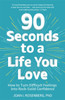 90 Seconds To A Life You Love: How To Turn Difficult Feelings Into Rock-Solid Confidence - 9781473687011