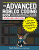 The Advanced Roblox Coding Book: An Unofficial Guide, Updated Edition: Learn How to Script Games, Code Objects and Settings, and Create Your Own World!