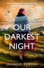 Our Darkest Night: Inspired By True Events, A Powerfully Moving Story Of Love And Sacrifice In World War Two Italy
