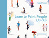 Learn to Paint People Quickly: A practical, step-by-step guide to learning to paint people in watercolour and oils