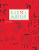 This Is Not A Maths Book: A Smart Art Activity Book