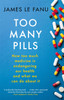 Too Many Pills: How Too Much Medicine is Endangering Our Health and What We Can Do About It
