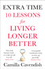 Extra Time: 10 Lessons for Living Longer Better