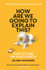 How Are We Going to Explain This?: Our Future on a Hot Earth
