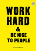 Work Hard & Be Nice To People