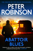 Abattoir Blues: The 22nd DCI Banks novel from The Master of the Police Procedural