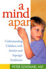 A Mind Apart: Understanding Children with Autism and Asperger Syndrome