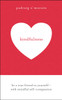 Kindfulness: Be a true friend to yourself - with mindful self-compassion