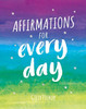 Affirmations For Every Day: Mantras For Calm, Inspiration And Empowerment