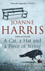 A Cat, a Hat, and a Piece of String: a spellbinding collection of unforgettable short stories from Joanne Harris, the bestselling author of Chocolat