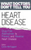Heart Disease: Drug-Free Alternatives to Prevent and Reverse Heart Disease (What Doctors Don't tell You)