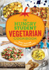 The Hungry Student Vegetarian Cookbook: More Than 200 Quick and Simple Recipes