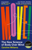 Move!: The New Science of Body Over Mind