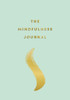 The Mindfulness Journal: Tips and Exercises to Help You Find Peace in Every Day