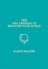101 Tiny Changes To Brighten Your World