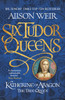 Six Tudor Queens: Katherine of Aragon, The True Queen: Six Tudor Queens 1