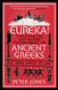 Eureka!: Everything You Ever Wanted to Know About the Ancient Greeks But Were Afraid to Ask