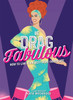 Be Drag Fabulous: How to Live Your Best Drag Queen Life