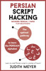 Persian Script Hacking: Learn how to read and write in Persian script in a matter of hours