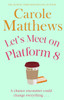 Let's Meet on Platform 8: The hilarious rom-com from the Sunday Times bestseller