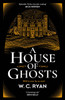 A House of Ghosts: The perfect haunting, atmospheric mystery for dark winter nights . . .