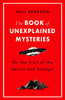 The Book of Unexplained Mysteries: On the Trail of the Secret and the Strange