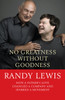 No Greatness Without Goodness: How a father's love changed a company and sparked a movement