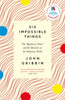 Six Impossible Things: The 'Quanta Of Solace' And The Mysteries Of The Subatomic World