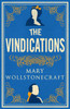 The Vindications: Annotated Edition of A Vindication of the Rights of Woman and A Vindication of the Rights of Men
