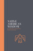 Native American Wisdom - Sacred Texts: A Spiritual Tradition At One With Nature