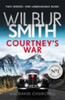 Courtney's War: The incredible Second World War epic from the master of adventure, Wilbur Smith