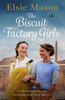 The Biscuit Factory Girls: A heartwarming saga about war, family and friendship to cosy up with