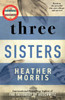 Three Sisters: A triumphant story of love and survival from the author of The Tattooist of Auschwitz now a major Sky TV series