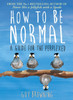 How to Be Normal: A Guide for the Perplexed