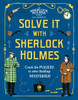 Solve It With Sherlock Holmes: Crack The Puzzles To Solve Thrilling Mysteries