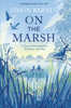 On the Marsh: A Year Surrounded by Wildness and Wet