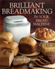 Brilliant Breadmaking In Your Bread Machine