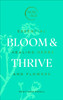 Bloom & Thrive: Essential Healing Herbs and Flowers (Now Age series)