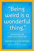Being Weird Is A Wonderful Thing: Inspiration For Living Your Truest Self