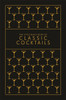The Little Black Book of Classic Cocktails: A Pocket-Sized Collection of Drinks for a Night In or a Night Out