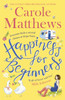 Happiness for Beginners: Fun-filled, feel-good fiction from the Sunday Times bestseller