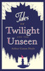 Tales of Twilight and the Unseen: Annotated Edition