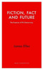 Fiction, Fact and Future: The Essence of EU Democracy