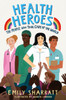Health Heroes: The People Who Took Care Of The World
